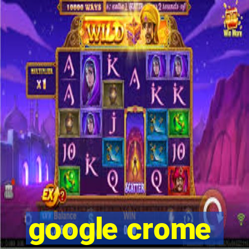 google crome